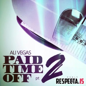 Ali Vegas - Paid Time Off Pt. 2