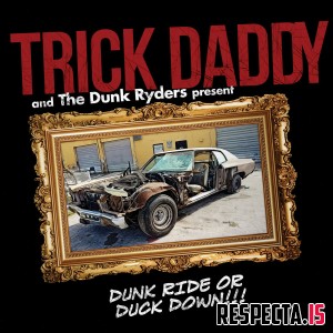 Trick Daddy - Dunk Ride or Duck Down