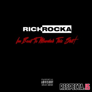 Rich Rocka - I'm Bout to Murdah This Shit!