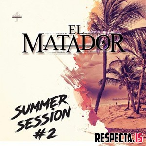 El Matador - Summer Session #2