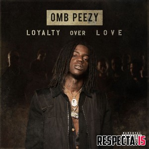 OMB Peezy - Loyalty Over Love