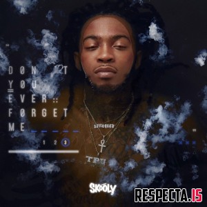 Skooly - Don't You Ever Forget Me 3