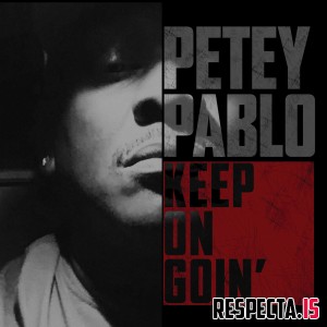Petey Pablo - Keep on Goin'