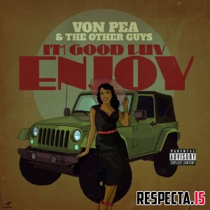 Von Pea & The Other Guys - I'm Good Luv, Enjoy 