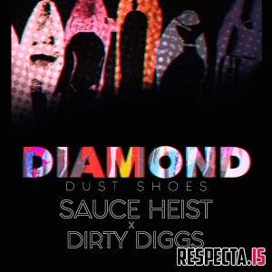 Sauce Heist & DirtyDiggs - Diamond Dust Shoes