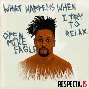 Open Mike Eagle - What Happens When I Try to Relax