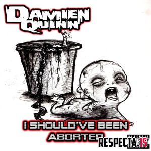 Damien Quinn - I Should've Been Aborted