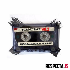 Waka Flocka Flame - I Can’t Rap Vol. 2