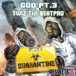 G.O.D. Pt. 3 & Twiz The Beat Pro - Quarantine