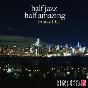 Funky DL - Half Jazz Half Amazing 