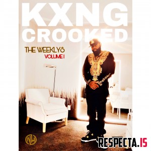KXNG Crooked - The Weeklys Vol. 1