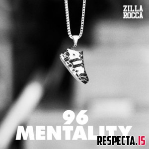 Zilla Rocca - 96 Mentality 