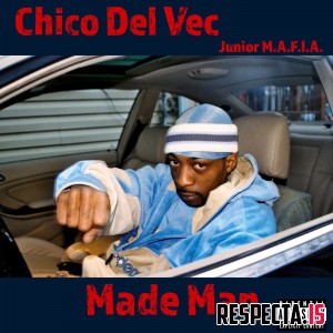 Chico Del Vec (Junior M.A.F.I.A.) - Made Man