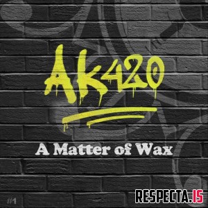 AK420 - A Matter of Wax #1 