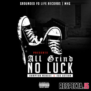 Fas Action & Compton Menace - All Grind No Luck