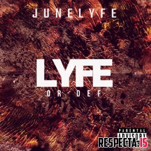 Junelyfe - Lyfe or Def 