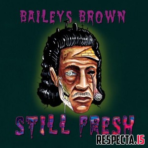 Baileys Brown - Still Fresh 