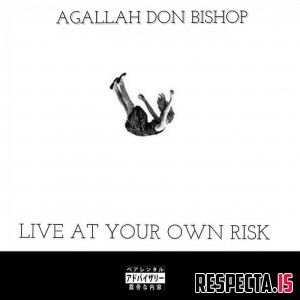 Agallah Don Bishop - Live At Your Own Risk