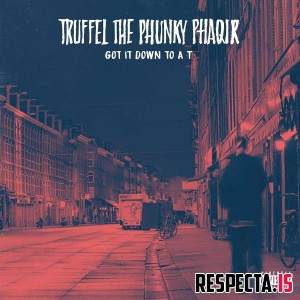 Truffel the Phunky Phaqir - Got It Down to a T