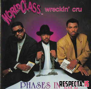 World Class Wreckin' Cru  ‎–  Phases In Life