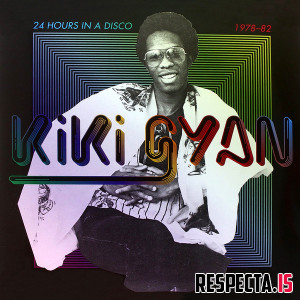 Kiki Gyan - 24 Hours in a Disco 1978-82