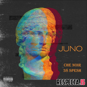 Che Noir & 38 Spesh - Juno