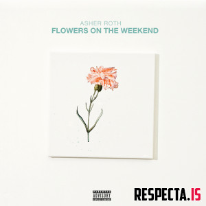 Asher Roth - Flowers On The Weekend