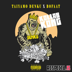 Taiyamo Denku & BoFaatBeatz - Kollab Kong (Deluxe)