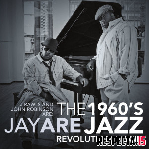 JayARE (J. Rawls & John Robinson) - The 1960's Jazz Revolution Again