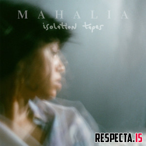 Mahalia - Isolation Tapes