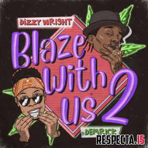 Dizzy Wright & Demrick - Blaze With Us 2