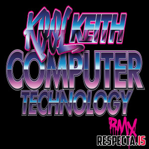 Kool Keith - Computer Technology (Remix EP)
