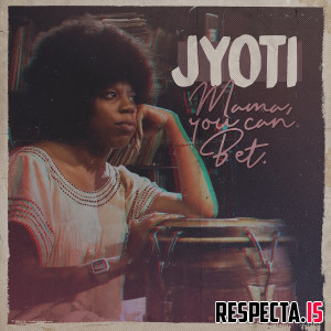 Jyoti (Georgia Anne Muldrow) - Mama, You Can Bet!