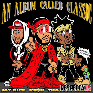 RU$H, Jay Nice & Tha God Fahim - An Album Called Classic