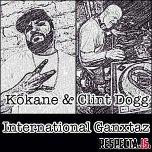 Kokane & Clint Dogg - International Ganxtaz