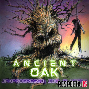Ancient Oak (Jakprogresso, IDE & Alucard) - Ye Olde Wisdom