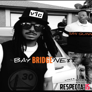 V1c & San Quinn - Bay Bridgene$$