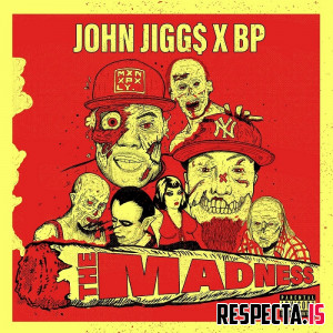 John Jigg$ & BP - The Madness