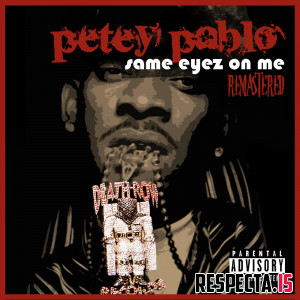 Petey Pablo - Same Eyez On Me (Remastered)