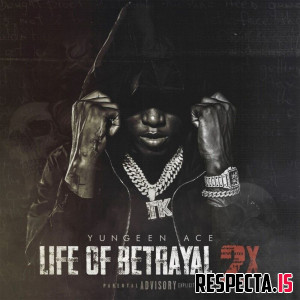 Yungeen Ace - Life of Betrayal 2x