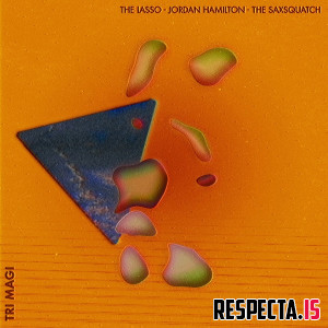 The Lasso, Jordan Hamilton & The Saxsquatch - Tri Magi
