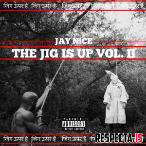 Jay Nice - The Jig Is Up Vol. 2