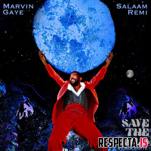 Marvin Gaye & Salaam Remi - Save The World Remix Suite