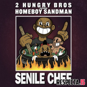 2 Hungry Bros & Homeboy Sandman - Senile Chef