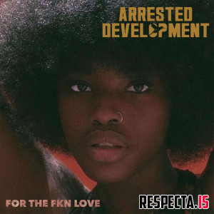 Arrested Development - For the FKN Love