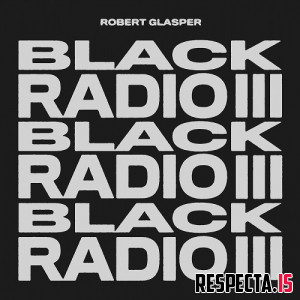 Robert Glasper - Black Radio III (Japan Edition)