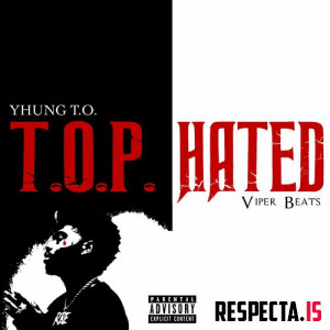 Yhung T.O. & Viper Beats - T.O.P. Hated