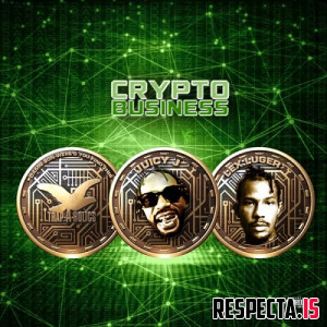 Juicy J, Lex Luger & Trap-A-Holics - Crypto Business