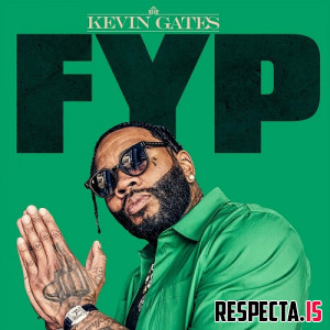 Kevin Gates - FYP