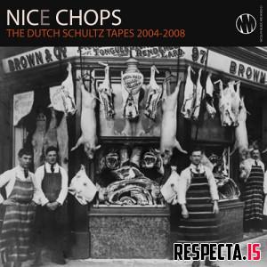 Nicolay - Nice Chops: The Dutch Schultz Tapes 2004-2008